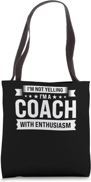 I'm not yelling I'm a coach ith enthusiasm coaches Tote Bag
