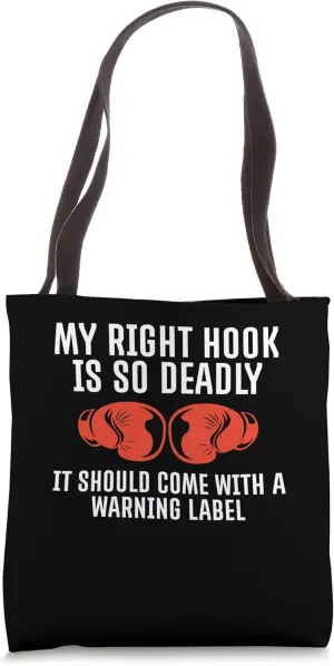 My Right Hook Is So Deadly It Should Come With A Tote Bag