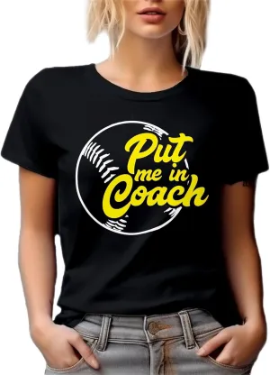Put Me in Coach. Softball and Baseball Sport Game Graphic Tshirt for Player, Coach, Athlete, Trainer, Director, Friend, Bestf