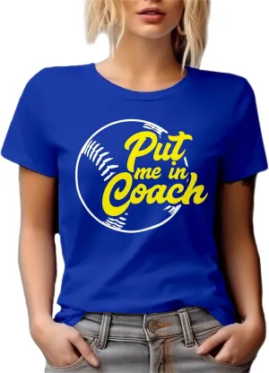 Put Me in Coach. Softball and Baseball Sport Game Graphic Tshirt for Player, Coach, Athlete, Trainer, Director, Friend, Bestf