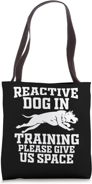 Reactive Dog In Training & Nervous Dog Owners Dog Lover Tote Bag